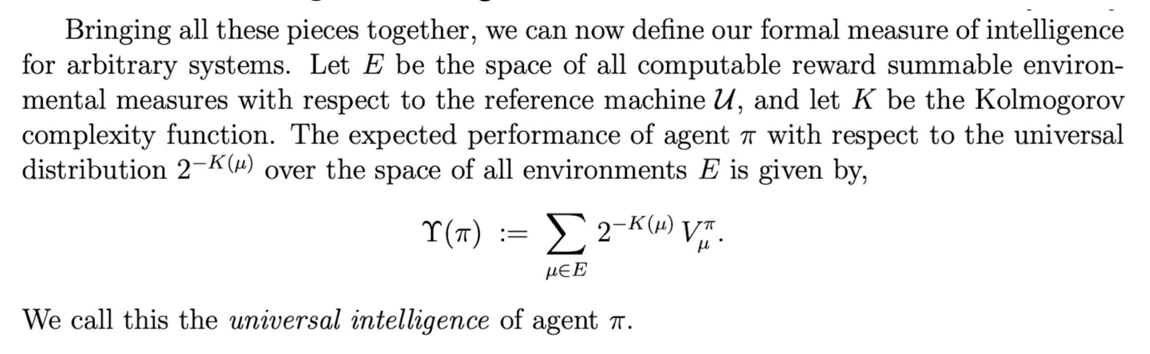 Universal intelligence formula: Upsilon(pi) := sum over mu in E of 2^(-K(mu))V_mu^pi